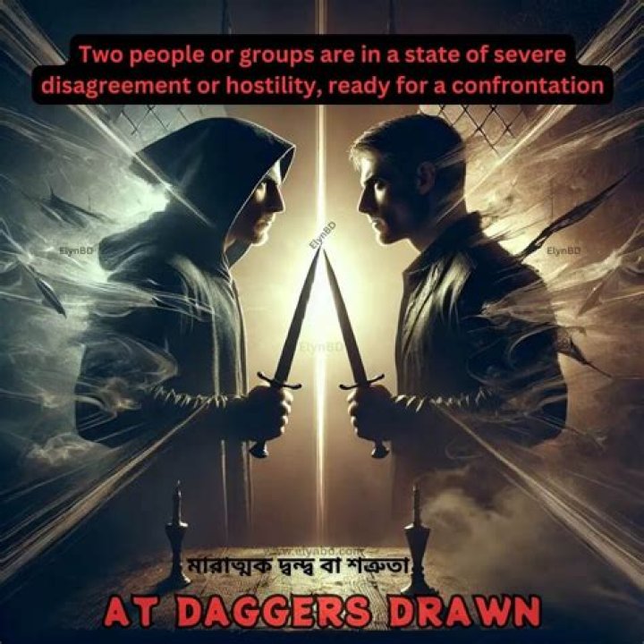 What is the meaning of daggers drawn?