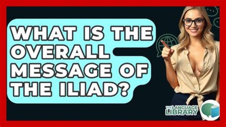 What is the message of the iliad?