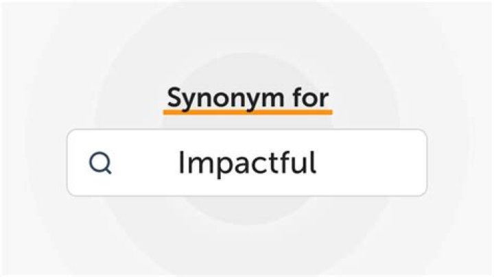 Whats a synonym for impactful?