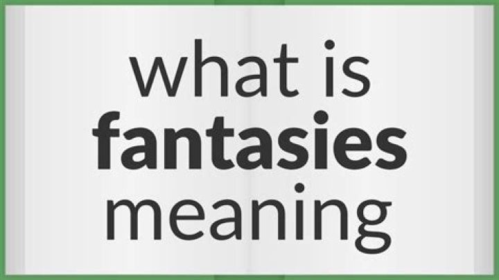 Whats d meaning of fantasizing?