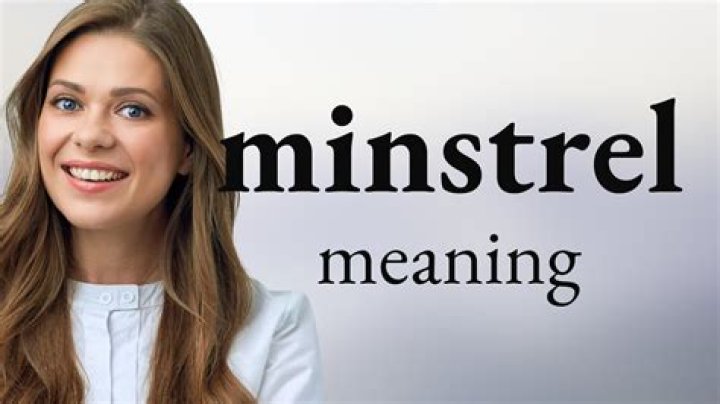 Whats d meaning of minstrel?