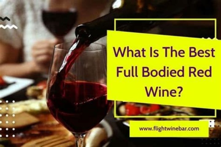 What's full bodied red wine?