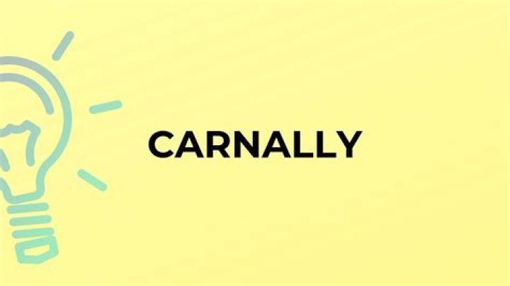Whats the definition of carnally?