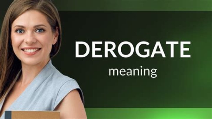 Whats the meaning of derogate?
