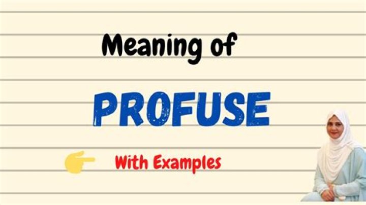 Whats the meaning of the word profuse?