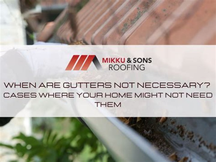 When are gutters not necessary?