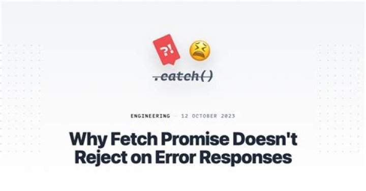 When does fetch throw error?