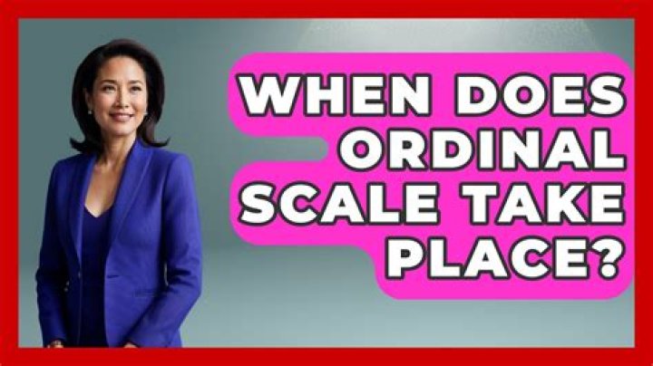 When does ordinal scale take place?