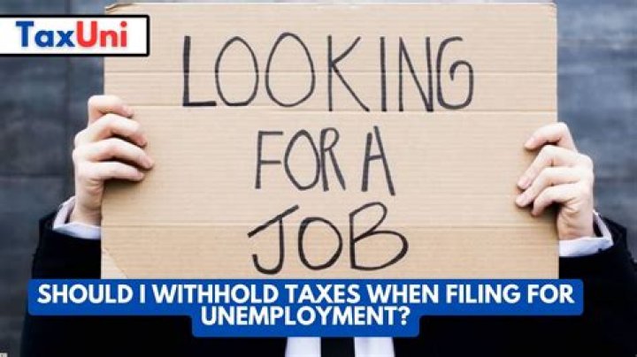 When filing for unemployment should i withhold taxes?