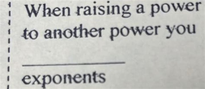 When raising a power to another power you?
