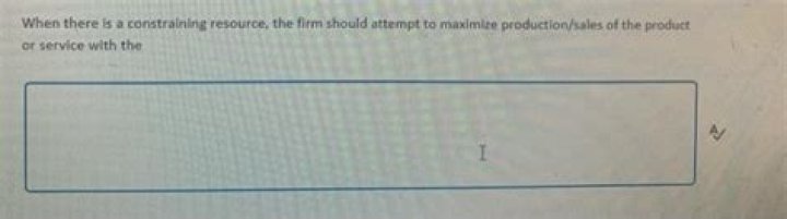 When there is a constraining resource?