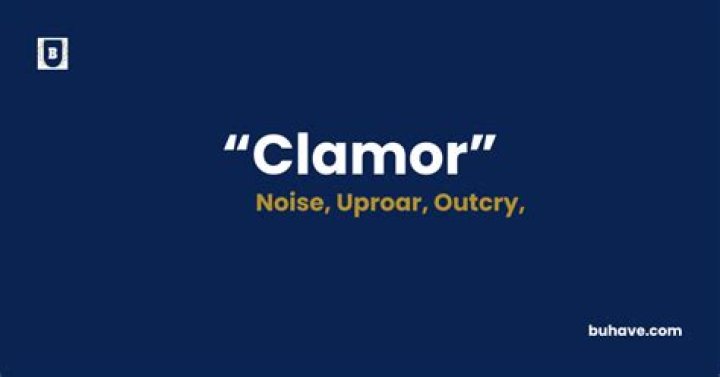 When to use clamor?