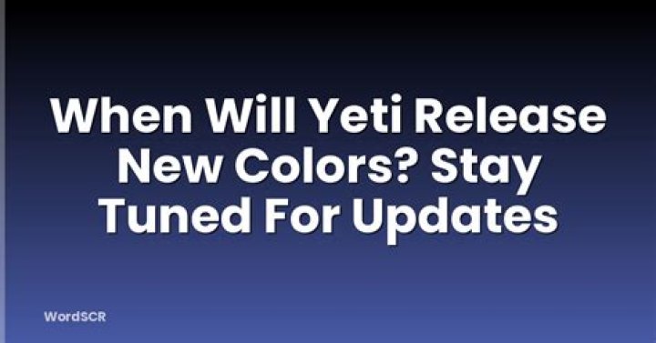 When will yeti release new colors?