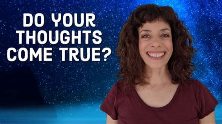 When you think something and it happens?