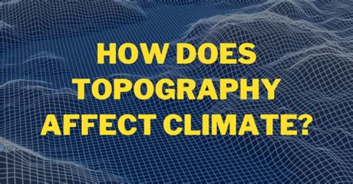 Where does topography affect climate?