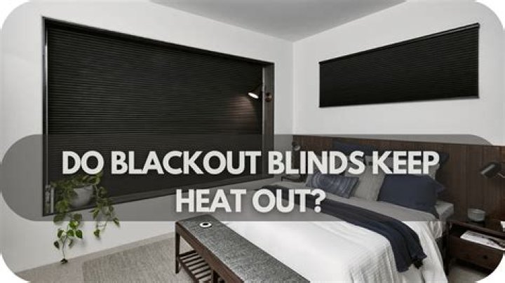 Which blinds are best to keep heat out?