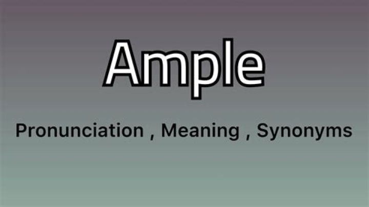 Which is another word for ample?