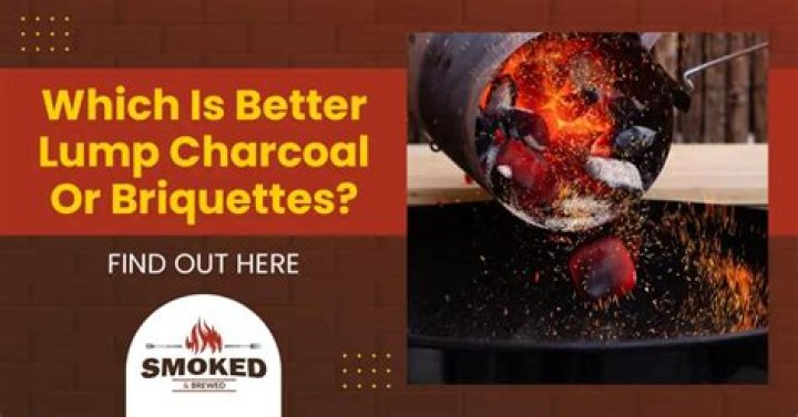 Which is better lump charcoal or briquettes?