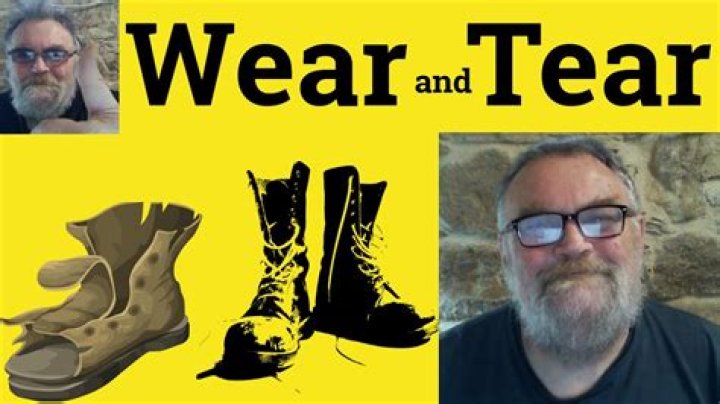 Which is wear and tear?