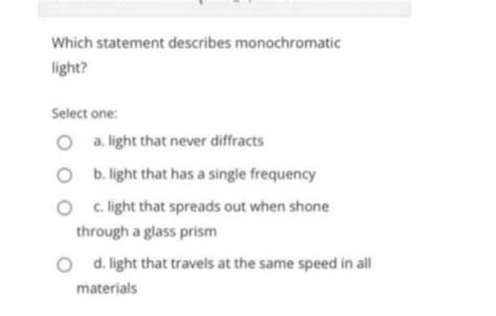 Which statement describes monochromatic light?