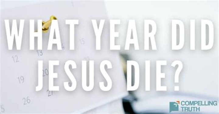 Which year did jesus die?