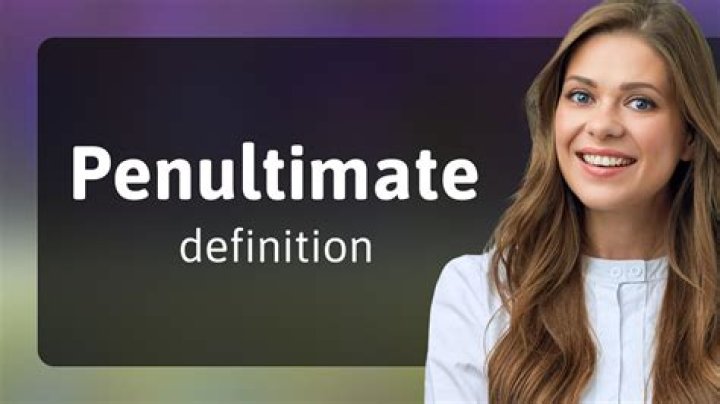 Who definition of penultimate?