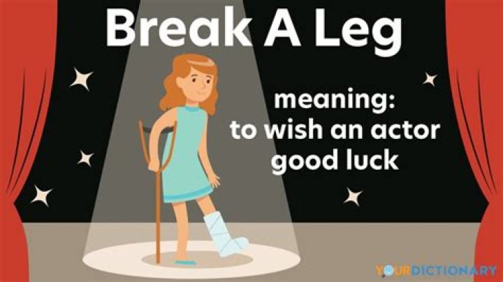Who do they say break a leg?