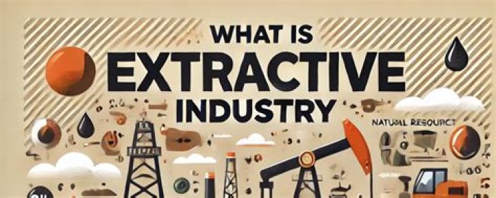 Who is extractive industry?