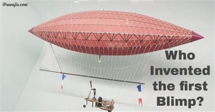 Who made the first blimp?