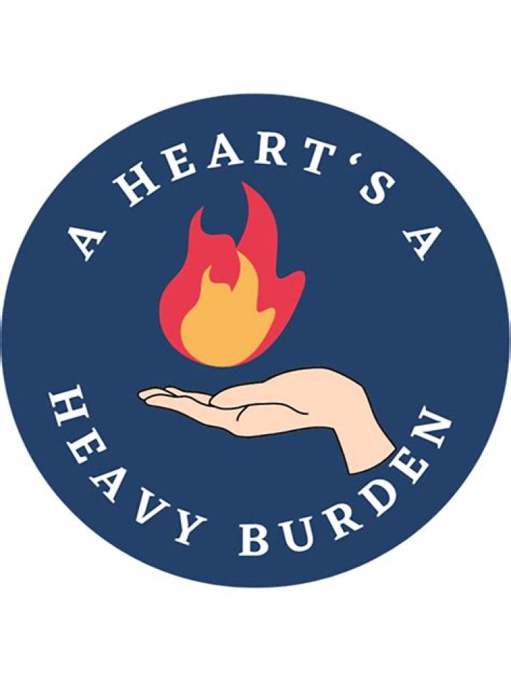 Who said a heart's a heavy burden?
