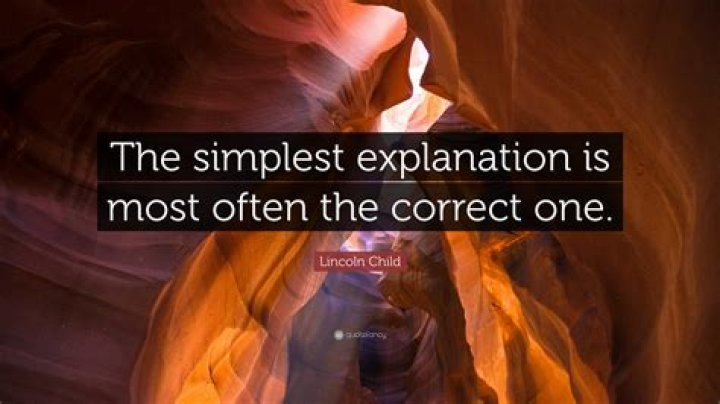 Who said the simplest explanation is the best?