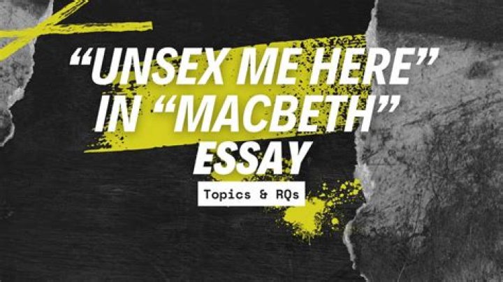 Who said unsex me here?