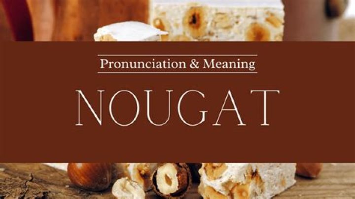 Who to pronounce nougat?