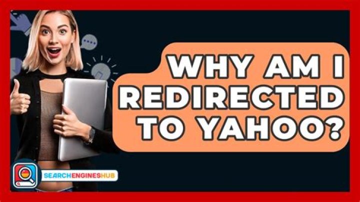 Why am i redirected to yahoo?