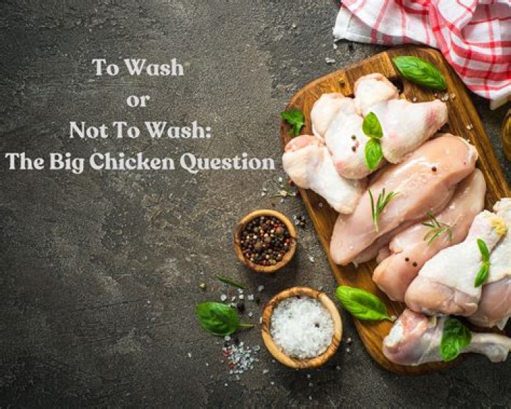 Why are you supposed to wash chicken?