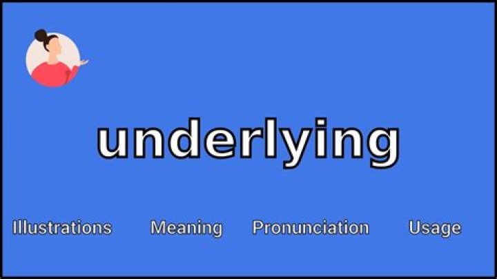 Why does underlying mean?