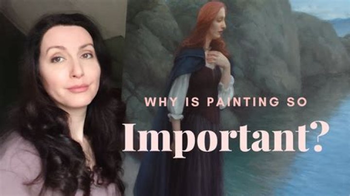 Why is painting so important?