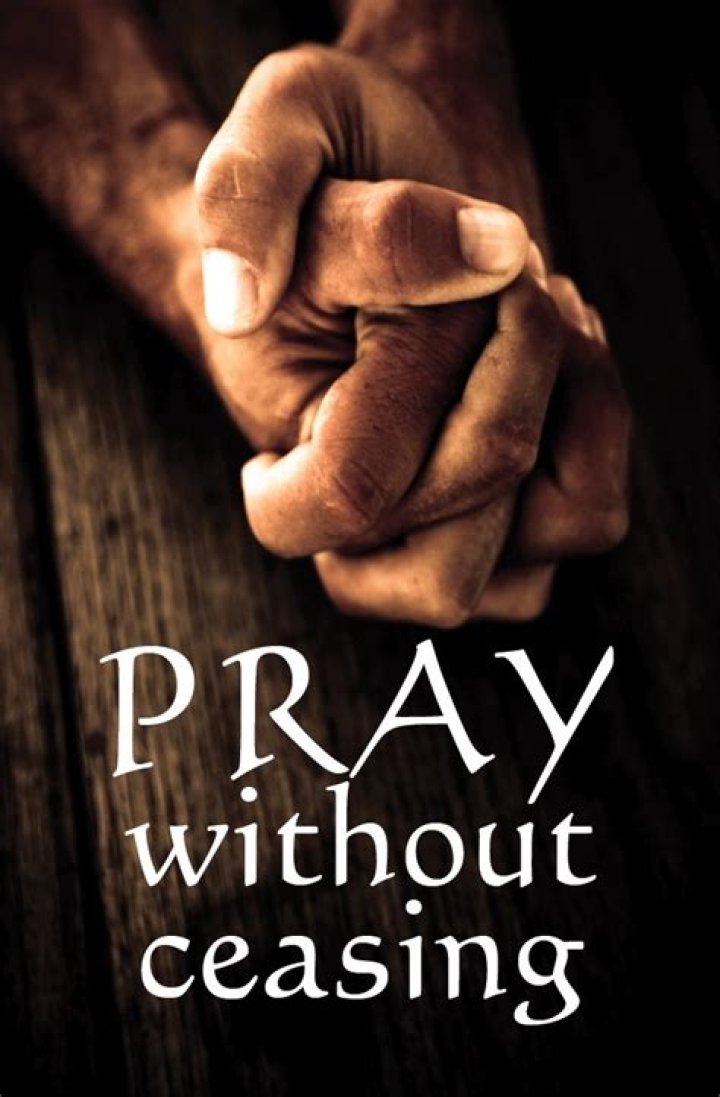 Why pray without ceasing?