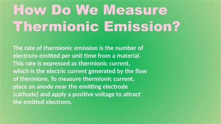 Why was the thermionic emission made?