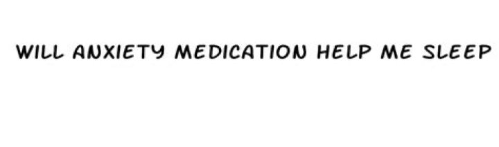 Will anxiety medication help?