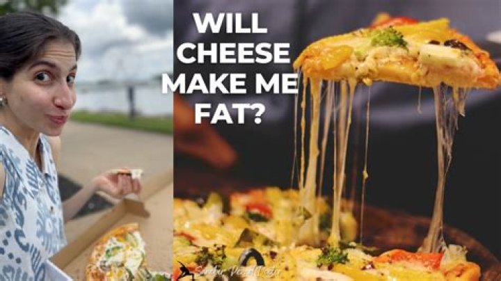 Will cheese make you fat?