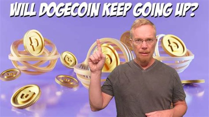 Will dogecoin keep going up?